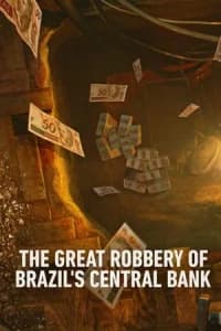 The Great Robbery of Brazil's Central Bank (Hei$t: The Great Robbery of Brazil's Central Bank)