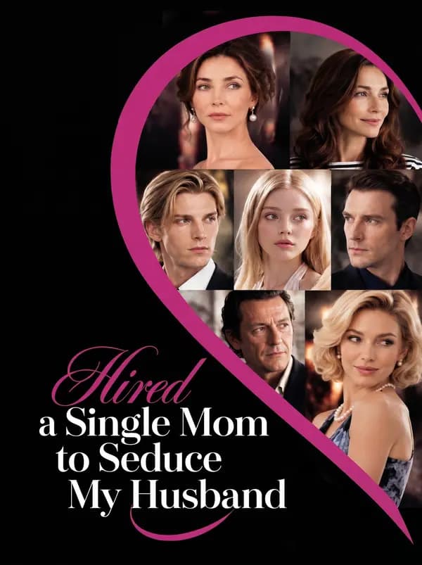 Hired a Single Mom to Seduce My Husband