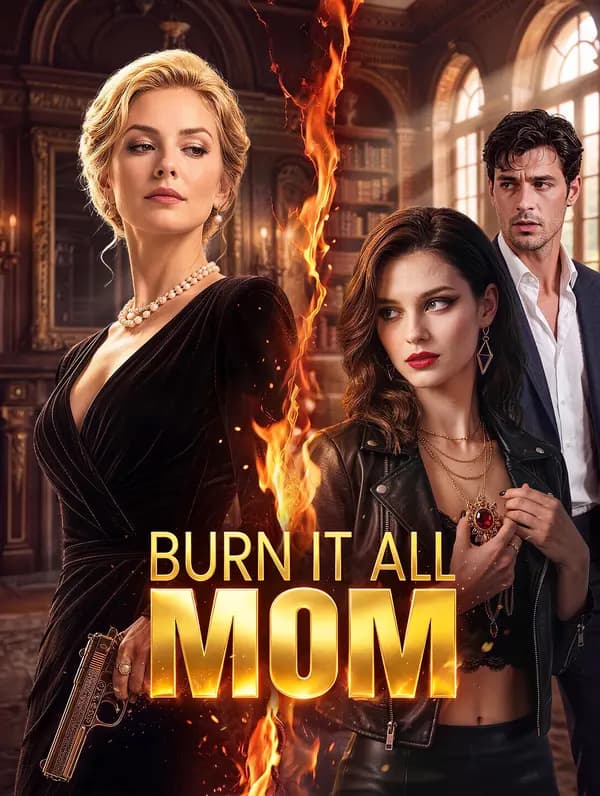 Burn It All, Mom