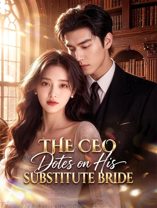 The CEO Dotes on His Substitute Bride