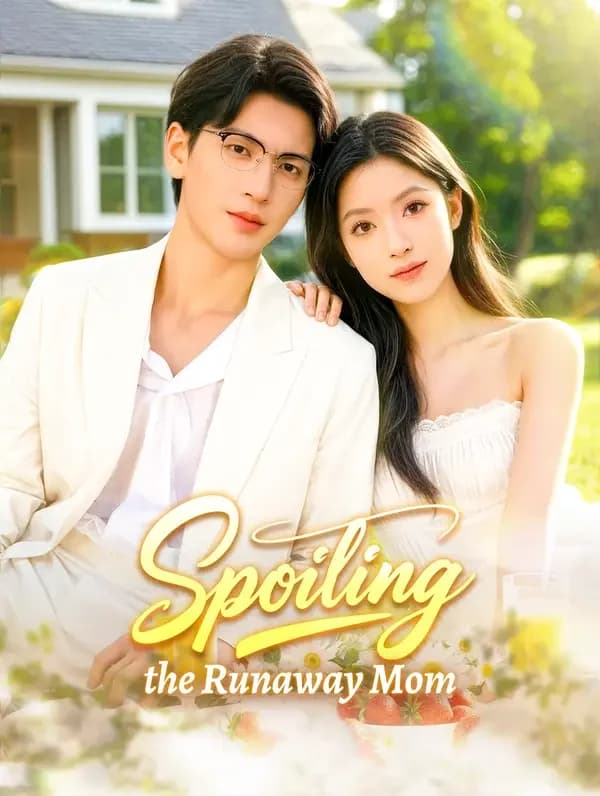 Spoiling the Runaway Mom(Dubbed)