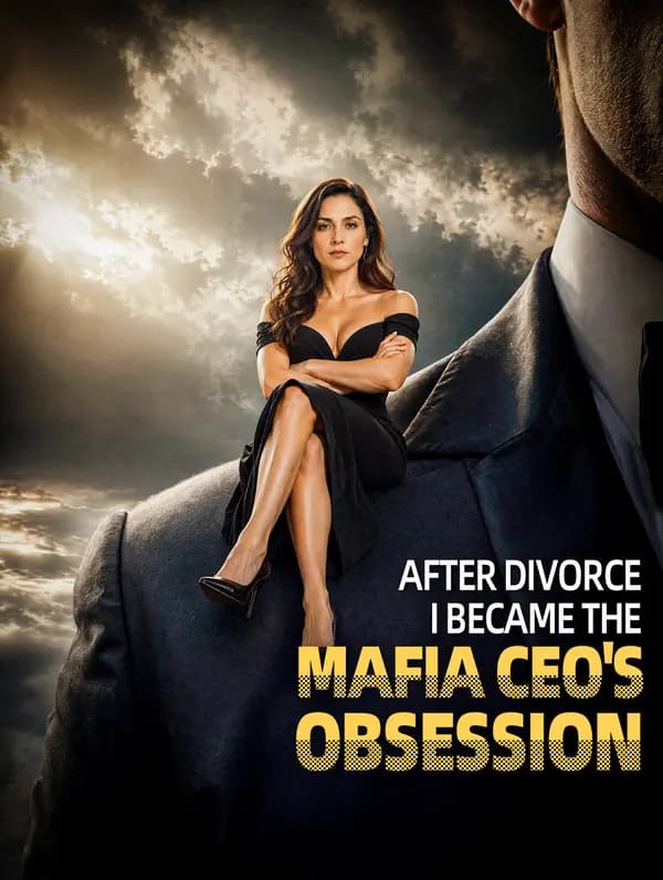 After Divorce, I Became the Mafia CEO's Obsession